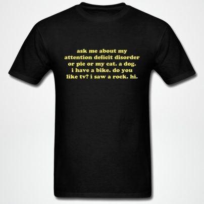 Ask Me About My Attention Deficit Disorder T-Shirt