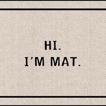 Hi I’m Mat Doormat