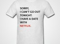 Sorry, I can’t go out tonight. I have a date with Netflix. T-Shirt